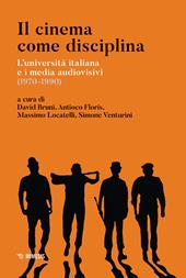 Il cinema come disciplina. L'università italiana e i media audiovisivi (1970-1990)
