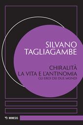 Chiralità: la vita e l'antinomia. Gli eroi dei due mondi