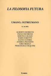 La filosofia futura (2021). Vol. 16: Umano, oltreumano.