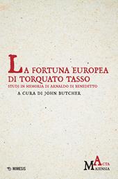 La fortuna europea di Torquato Tasso. Studi in memoria di Arnaldo Di Benedetto