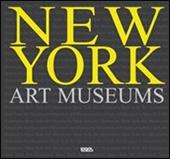 New York art museums. Ediz. italiana, spagnola, portoghese e inglese