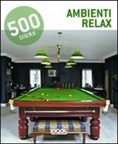 500 tricks. Ambienti relax