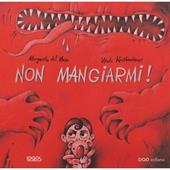 Non mangiarmi! Ediz. illustrata