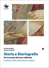 Storia e storiografia. Per la scuola del terzo millennio Profilo storico e ampia antologia di passi storiografici. Con Cittadinanza e costituzione. Con e-book. Con espansione online. Con DVD-ROM. Vol. 1: Dall'anno Mille alla Rivoluzione inglese