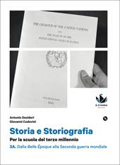 Storia e storiografia. Per la scuola del terzo millennio Profilo storico e ampia antologia di passi storiografici. Con CLIL per il quinto anno. Con e-book. Con espansione online. Vol. 3A-3B: Dalla Belle époque alla Seconda guerra mondiale-Dalla Guerra fredda...