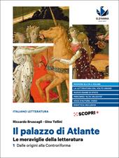 Il palazzo di Atlante. Le meraviglie della letteratura. Ediz. blu. Con Antologia della Commedia. Per il triennio delle Scuole superiori. Vol. 1: Dalle origini alla Controriforma