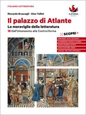 Il palazzo di Atlante. Con ebook. Con espansione online. Vol. 1B: Dall'umanesimo alla controriforma