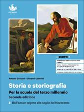 Storia e storiografia. Per la scuola del terzo millennio. Per il triennio delle Scuole superiori. Con e-book. Con espansione online. Vol. 2: Dall'ancien régime alle soglie del Novecento