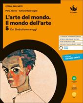 L'arte del mondo. Il mondo dell'arte. Con e-book. Con espansione online. Vol. 5: Dal Simbolismo a oggi