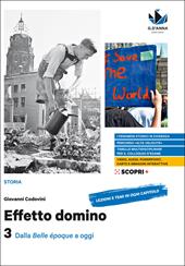 Effetto domino. Con Educazione civica. Per il triennio delle Scuole superiori. Con e-book. Con espansione online. Vol. 3: Dalla Belle époque a oggi