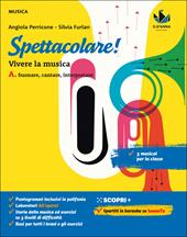 Spettacolare! Vivere la musica. Con Bravo bravissimo. Con e-book. Con espansione online. Vol. A: Suonare, cantare, interpretare