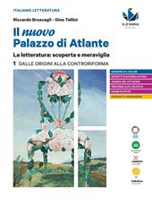 Il nuovo palazzo di Atlante. La letteratura: scoperta e meraviglia. Con Antologia della Commedia. Vol. 1: Dalle origini alla Controriforma