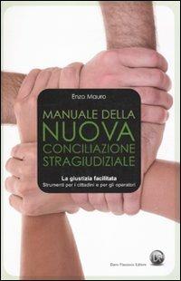Manuale della nuova conciliazione stragiudiziale - Enzo Mauro - Libro Flaccovio Dario 2010 | Libraccio.it