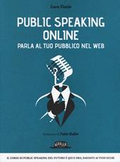 Public speaking online. Parla al tuo pubblico nel Web