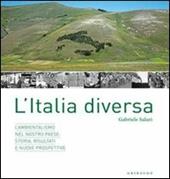 Un' Italia diversa. L'ambientalismo nel nostro Paese: storia, risultati e nuove prospettive