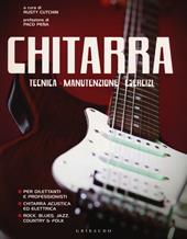 Chitarra. Tecnica, manutenzione, esercizi