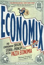 Economix. Per comprendere origini, storia e principi della nostra pazza economia