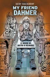 My friend Dahmer. Le origini del mostro di Milwaukee