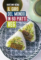 Il giro del mondo in 60 piatti veg