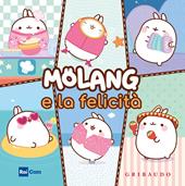 Molang e la felicità. Ediz. a colori