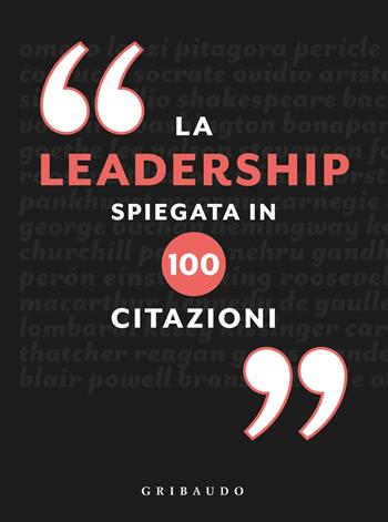 La leadership spiegata in 100 citazioni - Charles Phillips - Libro Gribaudo 2019, Straordinariamente | Libraccio.it