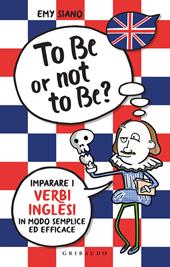 To be or not to be? Imparare i verbi inglesi in modo semplice ed efficace