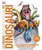 La grande enciclopedia dei dinosauri. Ediz. a colori