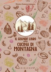 Il grande libro della cucina di montagna