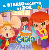 Il diario segreto di Zoe. Topo Gigio. Ediz. a colori