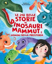 Le più belle storie di Dinosauri, mammut e uomini della Preistoria