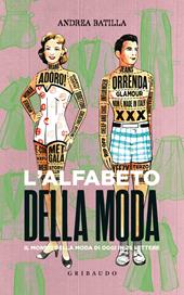 L' alfabeto della moda. Il mondo della moda di oggi in 26 lettere