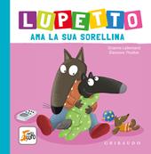 Lupetto ama la sua sorellina. Amico lupo. Ediz. a colori