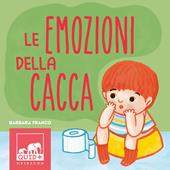 Emozioni della cacca. Ediz. a colori