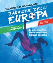 Ragazze dell'Europa. Le campionesse della Nazionale italiana di calcio