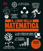 Il libro della matematica. Grandi idee spiegate in modo semplice