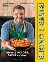 Buono e basta! Ricette golose, facili e veloci