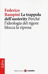 La trappola dell'austerity. Perché l'ideologia del rigore blocca la ripresa