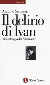 Il delirio di Ivan. Psicopatologia dei Karamazov