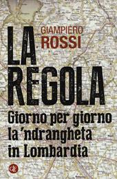 La regola. Giorno per giorno la 'ndrangheta in Lombardia