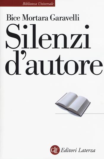 Silenzi d'autore - Bice Mortara Garavelli - Libro Laterza 2015, Biblioteca universale Laterza | Libraccio.it