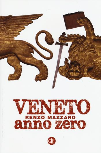 Veneto anno zero - Renzo Mazzaro - Libro Laterza 2015, I Robinson. Letture | Libraccio.it