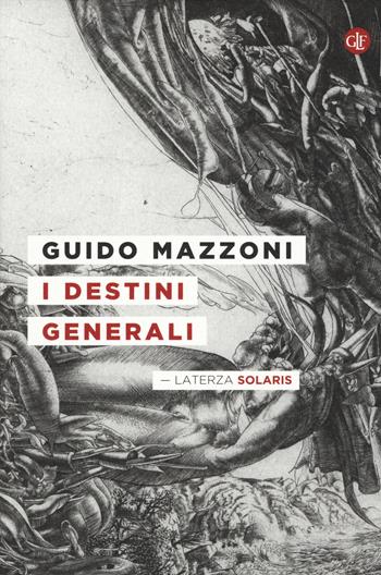 I destini generali - Guido Mazzoni - Libro Laterza 2015, Solaris | Libraccio.it