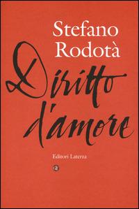 Diritto d'amore - Stefano Rodotà - Libro Laterza 2015, I Robinson. Letture | Libraccio.it
