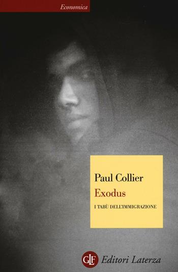 Exodus. I tabù dell'immigrazione - Paul Collier - Libro Laterza 2016, Economica Laterza | Libraccio.it