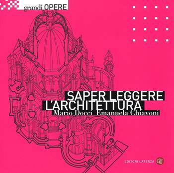 Saper leggere l'architettura. Ediz. illustrata - Emanuela Chiavoni, Mario Docci - Libro Laterza 2017, Grandi opere | Libraccio.it