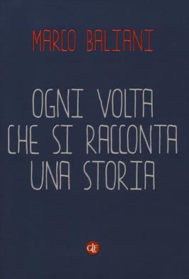 Ogni volta che si racconta una storia - Marco Baliani - Libro Laterza 2017, I Robinson. Letture | Libraccio.it