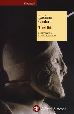 Tucidide. La menzogna, la colpa, l'esilio - Luciano Canfora - Libro Laterza 2017, Economica Laterza | Libraccio.it