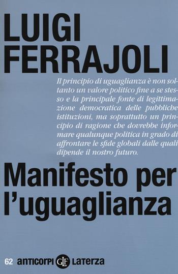 Manifesto per l'uguaglianza. Nuova ediz. - Luigi Ferrajoli - Libro Laterza 2019, Anticorpi | Libraccio.it