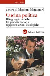 Cucina politica. Il linguaggio del cibo fra pratiche sociali e rappresentazioni ideologiche