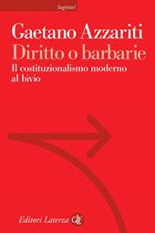 Diritto o barbarie. Il costituzionalismo moderno al bivio